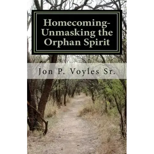 Homecoming - Unmasking the Orphan Spirit