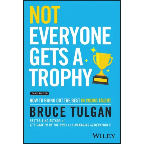 Not Everyone Gets a Trophy: How to Bring Out the Best in Young Talent