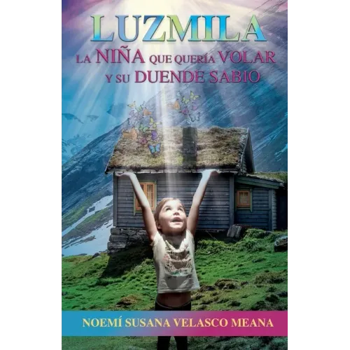 Luzmila: La niña que quería volar y su duende sabio