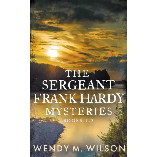 The Sergeant Frank Hardy Mysteries: Books 1-3