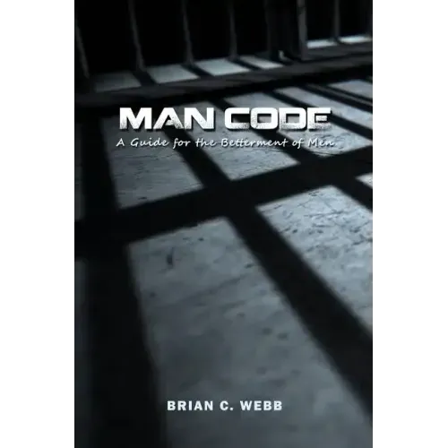 Man Code: A Guide for the Betterment of Men