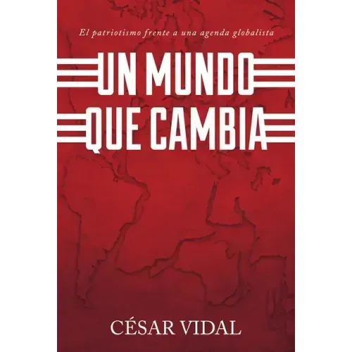 Un Mundo Que Cambia: Patriotismo Frente A Agenda Globalista