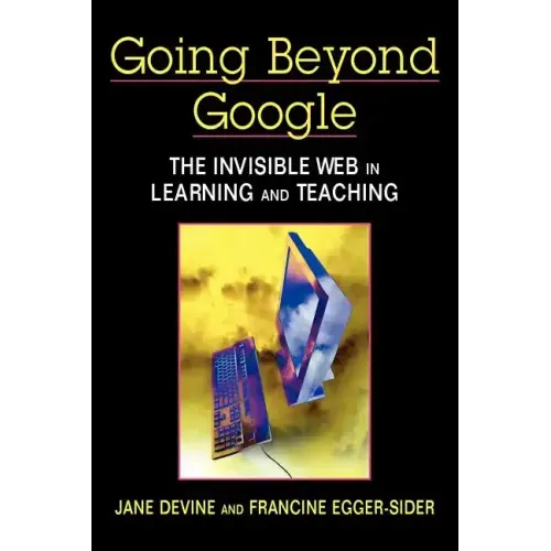 Going Beyond Google: The Invisible Web in Learning and Teaching