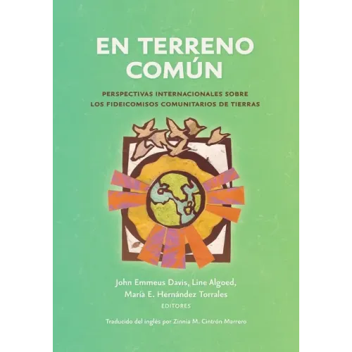 En terreno común: Perspectivas internacionales sobre los fideicomisos comunitarios de tierras