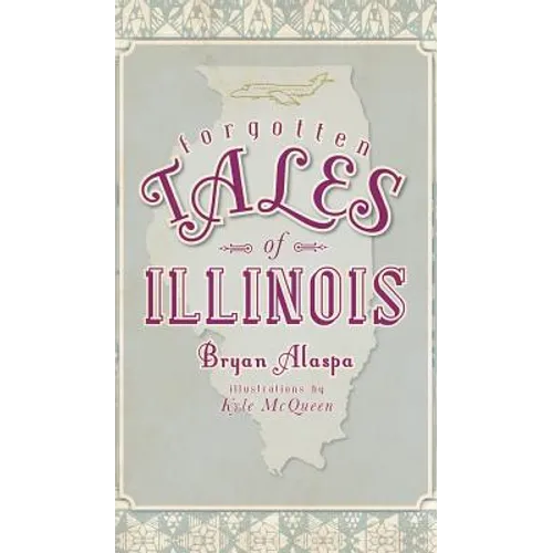 Forgotten Tales of Illinois