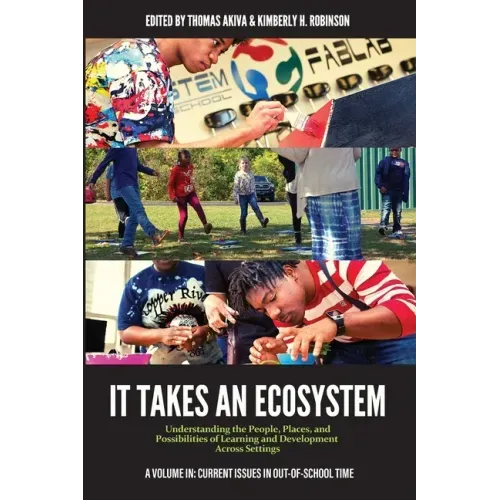 It Takes an Ecosystem: Understanding the People, Places, and Possibilities of Learning and Development Across Settings