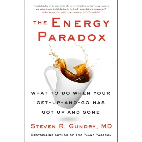 The Energy Paradox: What to Do When Your Get-Up-And-Go Has Got Up and Gone