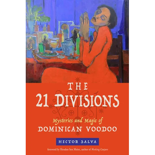 The 21 Divisions: Mysteries and Magic of Dominican Voodoo
