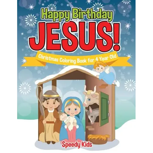 Happy Birthday Jesus! Christmas Coloring Book for 4 Year Old