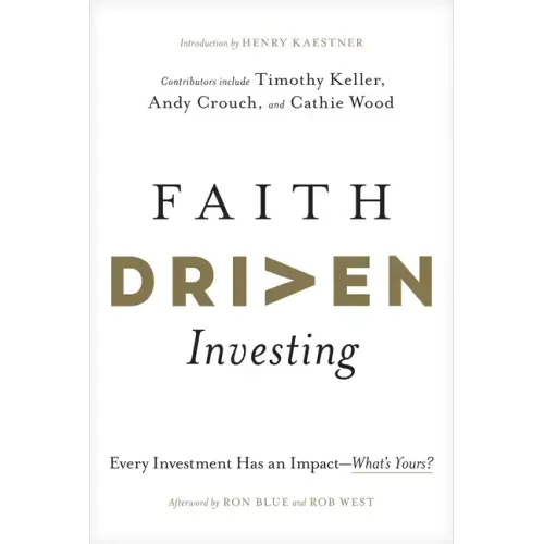 Faith Driven Investing: Every Investment Has an Impact--What's Yours?