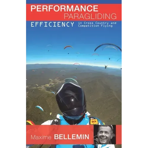 Performance Paragliding - Efficiency in Cross-Country and Competition Flying