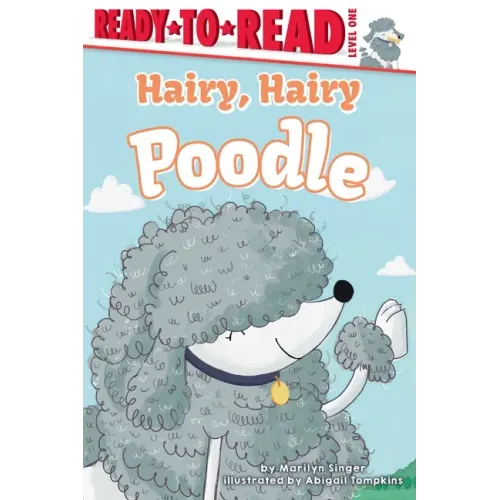 Hairy, Hairy Poodle: Ready-To-Read Level 1