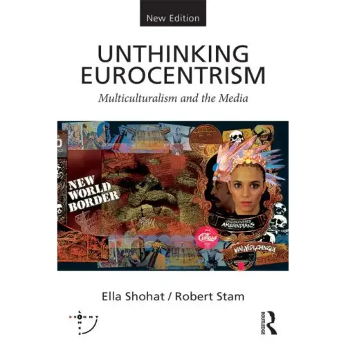 Unthinking Eurocentrism: Multiculturalism and the Media