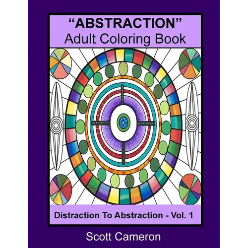 "ABSTRACTION" Adult Coloring Book: Abstraction to Distraction