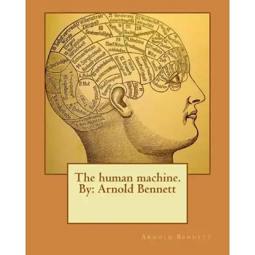 The human machine.By: Arnold Bennett