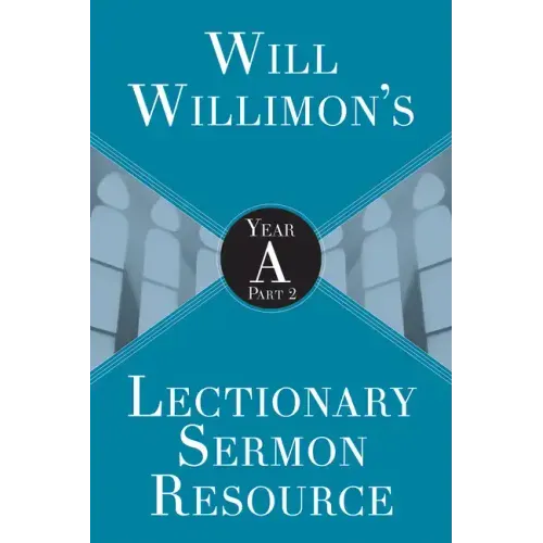 Will Willimon's Lectionary Sermon Resource: Year a Part 2