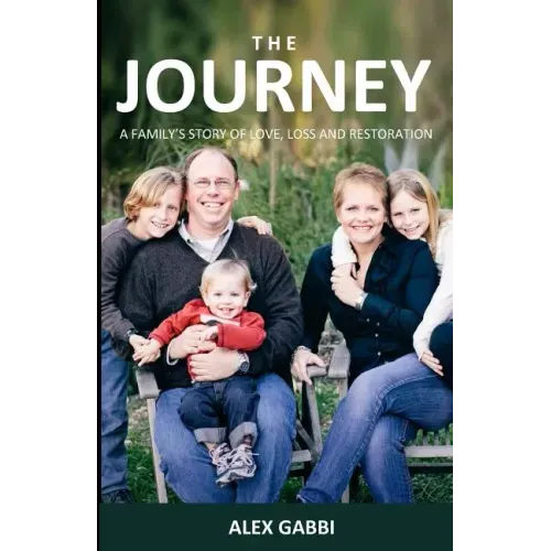 The Journey: A Family's Story of Love, Loss, and Restoration
