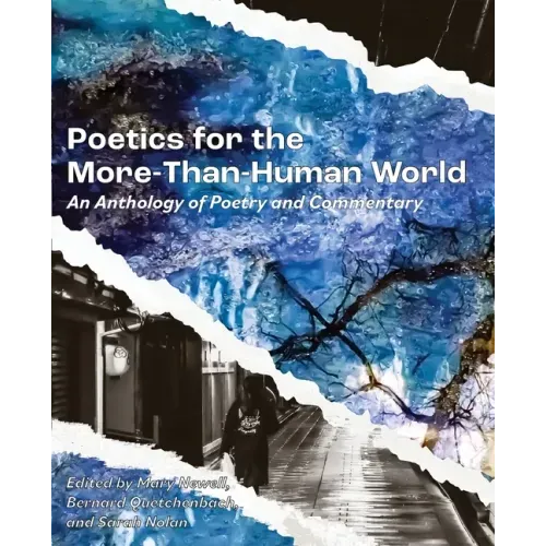 Poetics for the More-than-Human World: An Anthology of Poetry & Commentary
