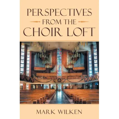 Perspectives from the Choir Loft