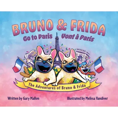 The Adventure of Bruno & Frida - The French Bulldogs Bruno & Frida Go to Paris