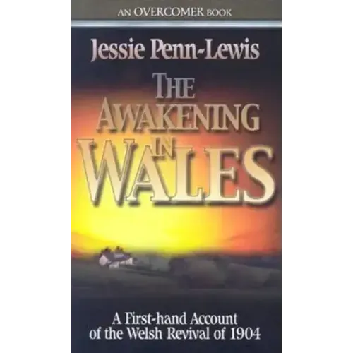 The Awakening in Wales: A First-Hand Account of the Welsh Revival of 1904
