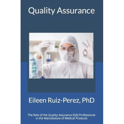 Quality Assurance: Role of the Quality Assurance Professional in the Manufacturing of Medical Products