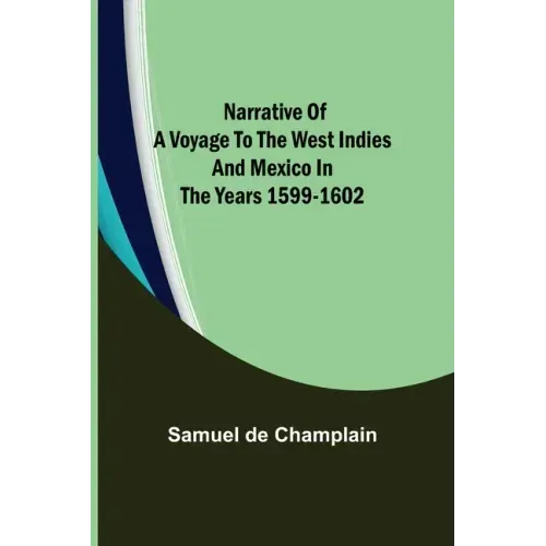 Narrative of a Voyage to the West Indies and Mexico in the Years 1599-1602
