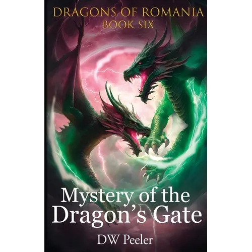 Mystery of the Dragon's Gate: Dragons of Romania - Book 6