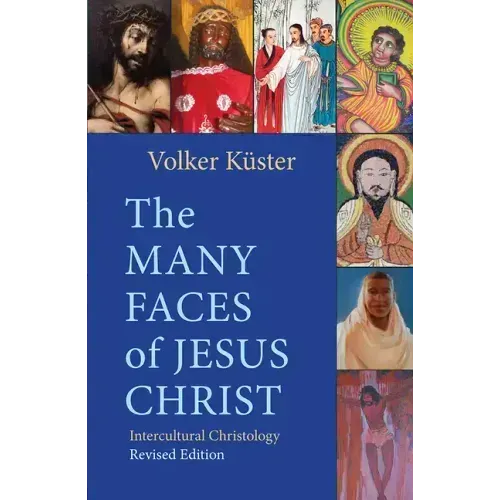 The Many Faces of Jesus Christ: Intercultural Christology - Revised Edition
