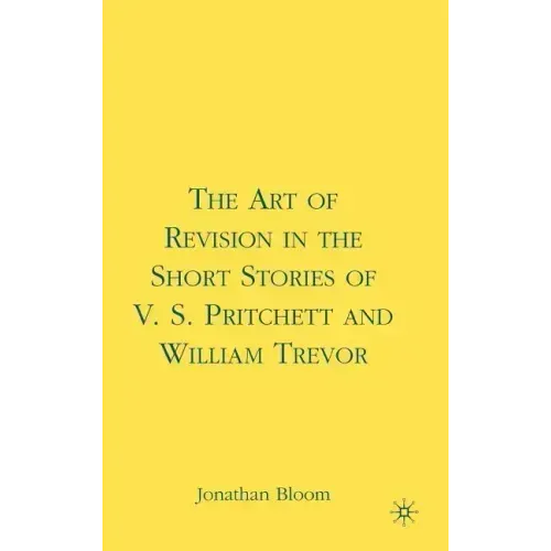 The Art of Revision in the Short Stories of V.S. Pritchett and William Trevor
