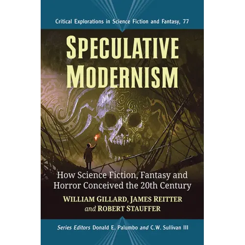 Speculative Modernism: How Science Fiction, Fantasy and Horror Conceived the Twentieth Century