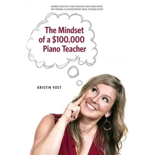 The Mindset of a $100,000 Piano Teacher