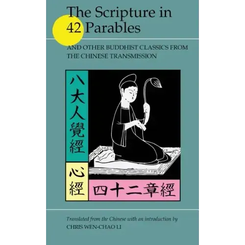 The Scripture in 42 Parables: and Other Buddhist Classics from the Chinese Transmission