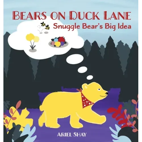 Bears On Duck Lane: Snuggle Bear's Big Idea