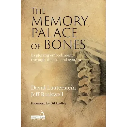 The Memory Palace of Bones: Exploring Embodiment Through the Skeletal System