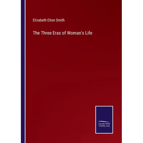 The Three Eras of Woman's Life