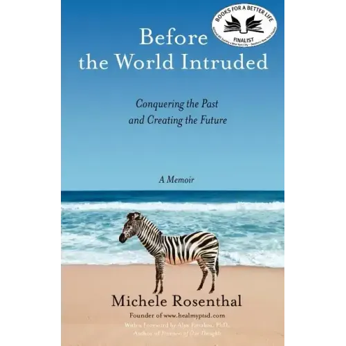 Before the World Intruded: Conquering the Past and Creating the Future, A Memoir