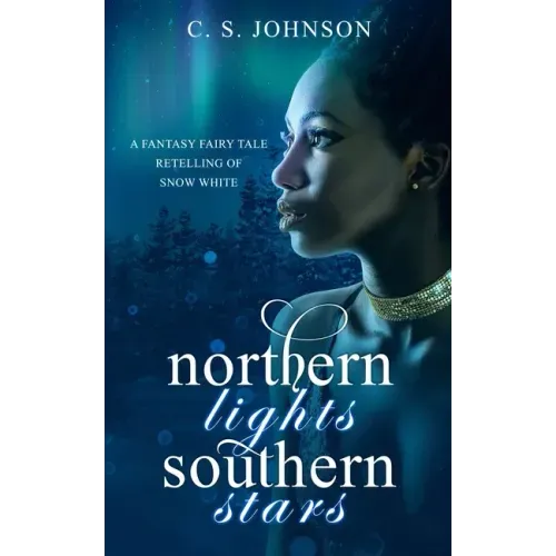 Northern Lights, Southern Stars: A Fantasy Fairy Tale Retelling of Snow White