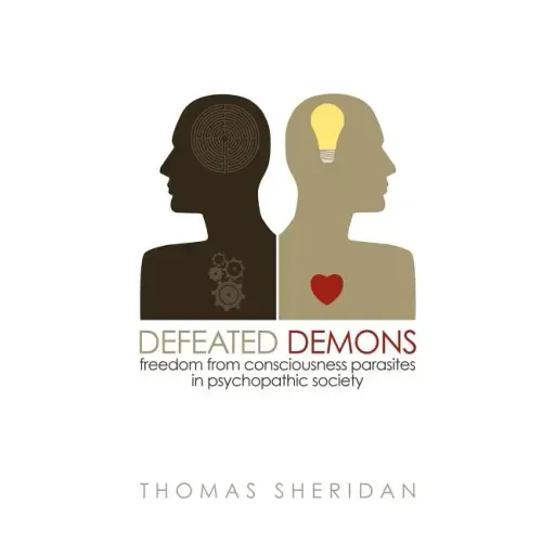 Defeated Demons: Freedom from Consciousness Parasites in Psychopathic Society