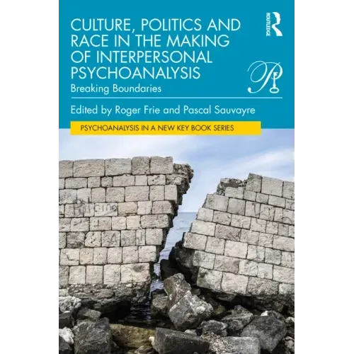 Culture, Politics and Race in the Making of Interpersonal Psychoanalysis: Breaking Boundaries