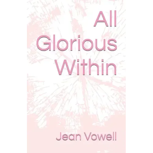 All Glorious Within