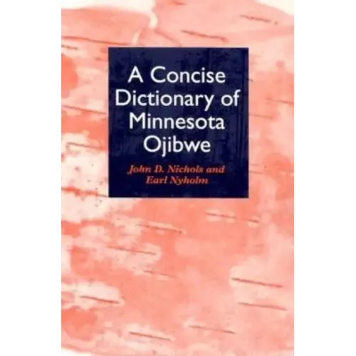 A Concise Dictionary of Minnesota Ojibwe