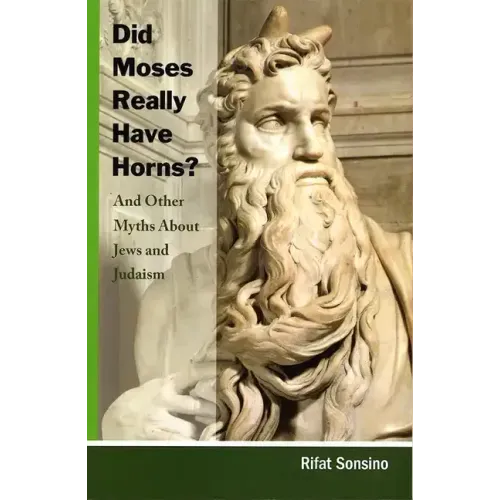 Did Moses Really Have Horns? and Other Myths about Jews and Judaism
