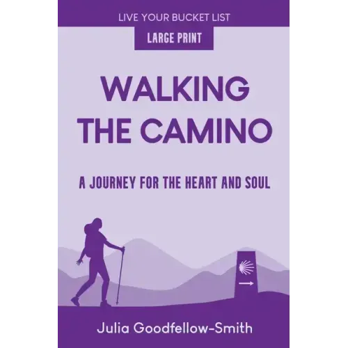 Walking the Camino: A Journey for the Heart and Soul (Large Print)