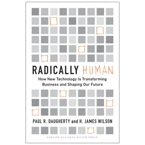 Radically Human: How New Technology Is Transforming Business and Shaping Our Future