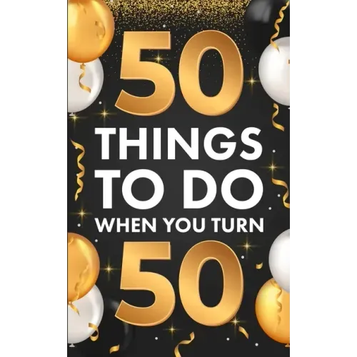 50 Things To Do When You Turn 50