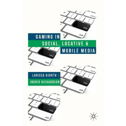 Gaming in Social, Locative and Mobile Media
