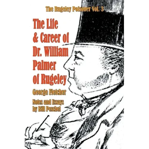 The Life and Career of Dr. William Palmer of Rugeley