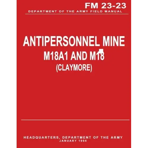 Antipersonnel Mine, M18A1 and M18 (CLAYMORE) (FM 23-23)