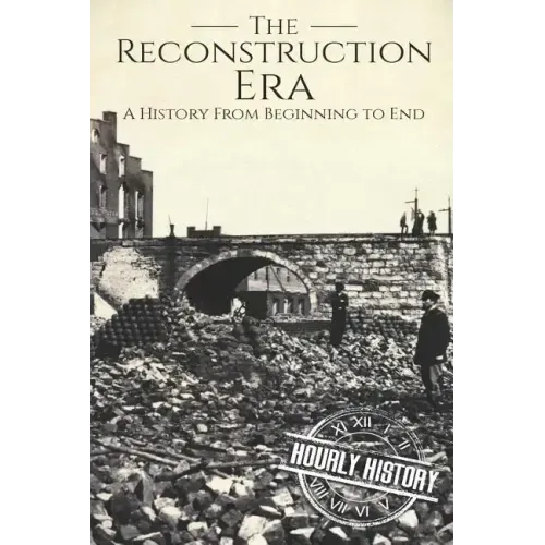 Reconstruction Era: A History from Beginning to End